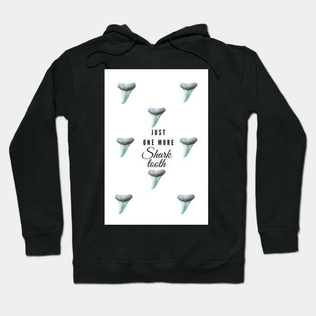 Just One More Shark Tooth Hoodie by AtlanticFossils